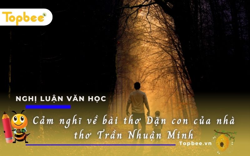 Cảm nghĩ về bài thơ Dặn con của nhà thơ Trần Nhuận Minh