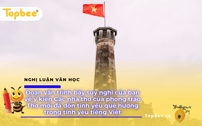 Đoạn văn trình bày suy nghĩ của bạn về ý kiến Các nhà thơ của phong trào Thơ mới đã dồn tình yêu quê hương trong tình yêu tiếng Việt - ảnh 1