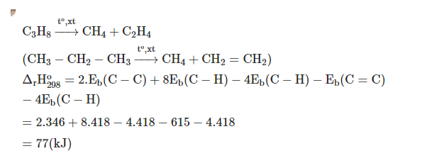 C3H9(g)-> CH4(g)+C2H4(g) C-H : 418 C-C : 346 C=C :615 tính biến thiên ...