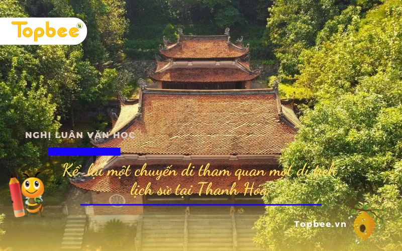 Kể lại một chuyến đi tham quan một di tích lịch sử tại Thanh Hóa